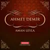 Ahmet Demir - Aman Leyla - Single